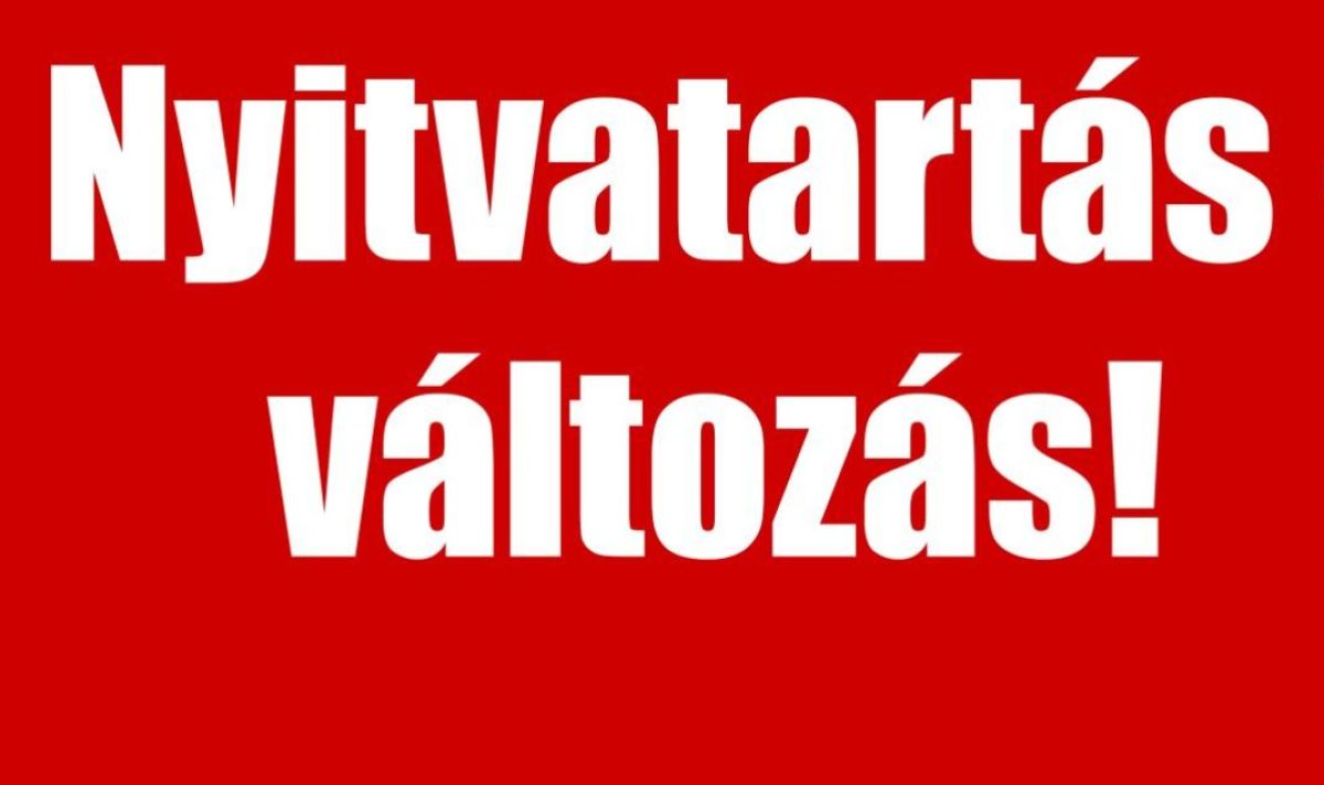 Nyitvatartás változás