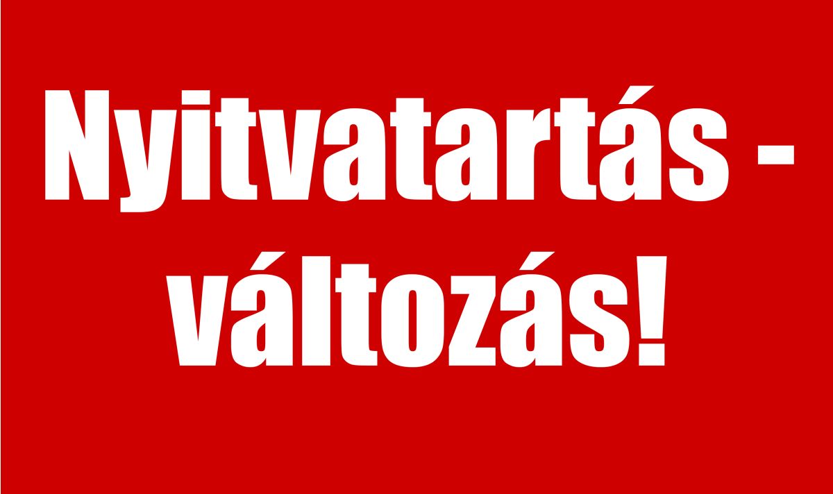 Változik a nyitvatartás